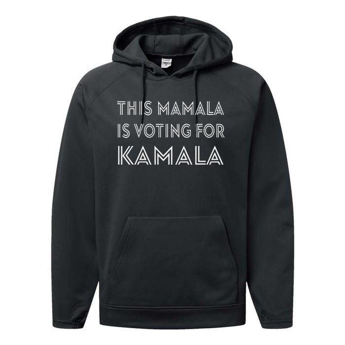 Mamala Kamala Quote This Mamala Is Voting For Kamala Performance Fleece Hoodie