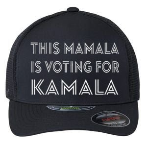 Mamala Kamala Quote This Mamala Is Voting For Kamala Flexfit Unipanel Trucker Cap