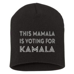 Mamala Kamala Quote This Mamala Is Voting For Kamala Short Acrylic Beanie