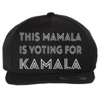 Mamala Kamala Quote This Mamala Is Voting For Kamala Wool Snapback Cap