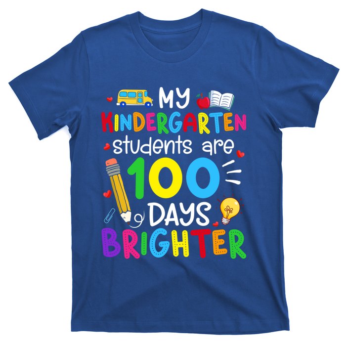 My Kindergarten Students Are 100 Days Brighter 100th Day Cool Gift T-Shirt