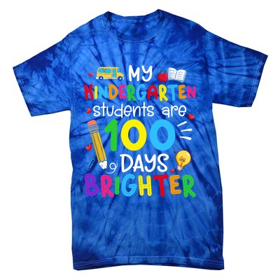 My Kindergarten Students Are 100 Days Brighter 100th Day Cool Gift Tie-Dye T-Shirt