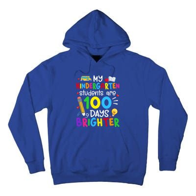 My Kindergarten Students Are 100 Days Brighter 100th Day Cool Gift Tall Hoodie