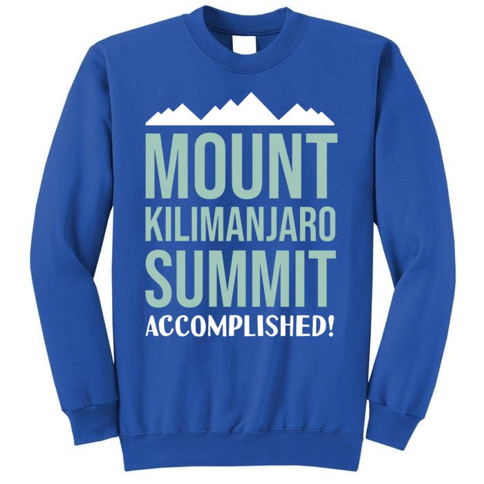 Mount Kilijaro Summit Accomplished Hiking Meaningful Gift Tall Sweatshirt