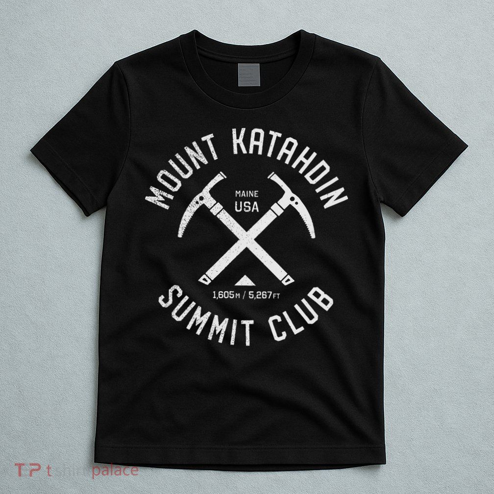 Mount Katahdin Summit Club I Climbed Katahdin T-Shirt