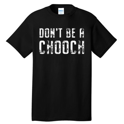 Mi Ke Sorrentino Don’T Be A Chooch Tall T-Shirt