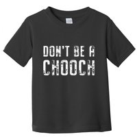 Mi Ke Sorrentino Don’T Be A Chooch Toddler T-Shirt
