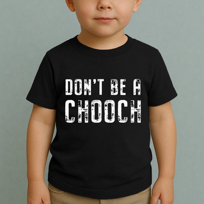 Mi Ke Sorrentino Don’T Be A Chooch Toddler T-Shirt