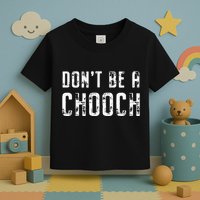 Mi Ke Sorrentino Don’T Be A Chooch Toddler T-Shirt