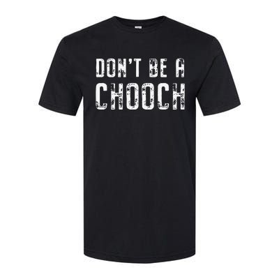 Mi Ke Sorrentino Don’T Be A Chooch Softstyle CVC T-Shirt