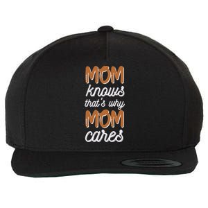 Mom Knows Thats Why Mom Cares Mothers Design Gift Wool Snapback Cap