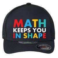 Math Keeps You In Shape Geeky Math Nerdy Funny Pi Day Great Gift Flexfit Unipanel Trucker Cap