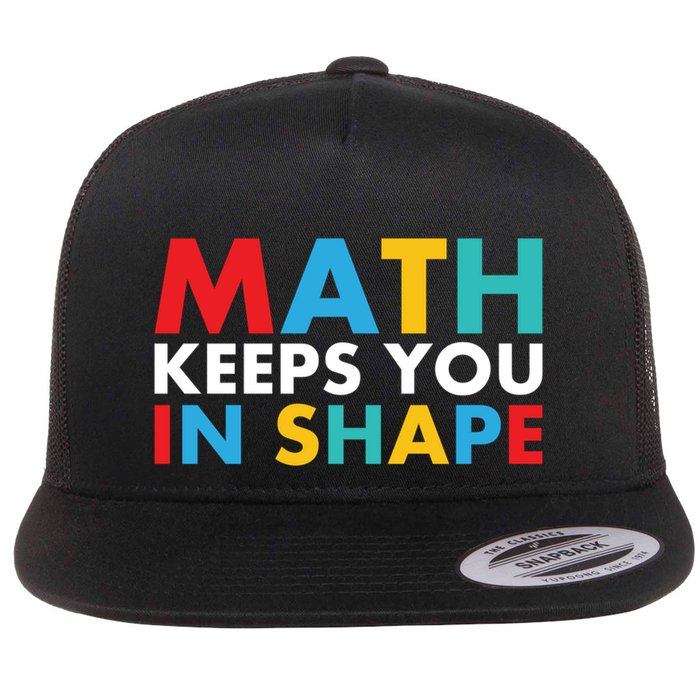Math Keeps You In Shape Geeky Math Nerdy Funny Pi Day Great Gift Flat Bill Trucker Hat