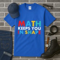 Math Keeps You In Shape Geeky Math Nerdy Funny Pi Day Great Gift Tall T-Shirt