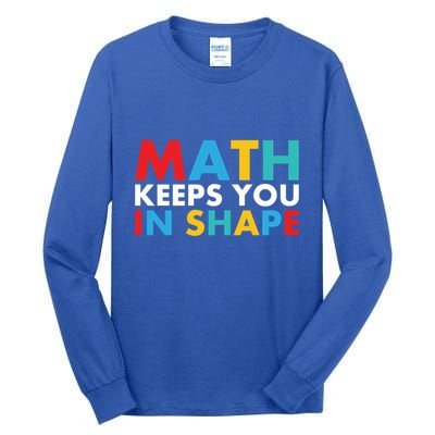 Math Keeps You In Shape Geeky Math Nerdy Funny Pi Day Great Gift Tall Long Sleeve T-Shirt