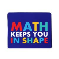 Math Keeps You In Shape Geeky Math Nerdy Funny Pi Day Great Gift Mousepad