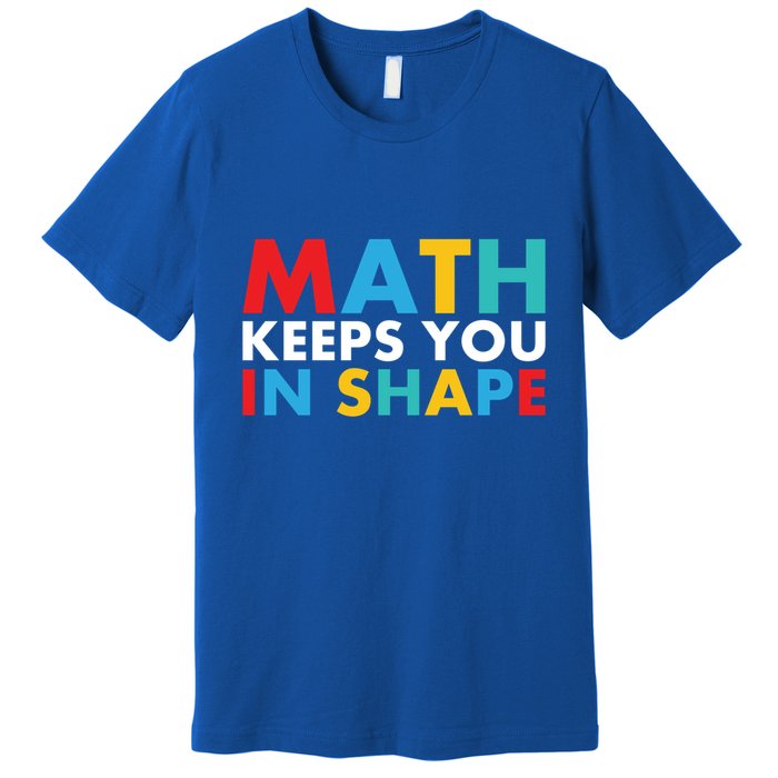 Math Keeps You In Shape Geeky Math Nerdy Funny Pi Day Great Gift Premium T-Shirt