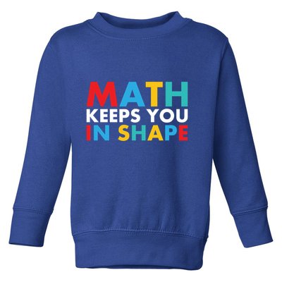 Math Keeps You In Shape Geeky Math Nerdy Funny Pi Day Great Gift Toddler Sweatshirt