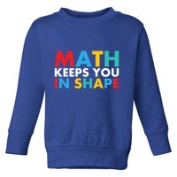 Math Keeps You In Shape Geeky Math Nerdy Funny Pi Day Great Gift Toddler Sweatshirt