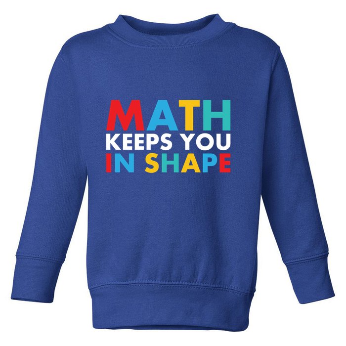 Math Keeps You In Shape Geeky Math Nerdy Funny Pi Day Great Gift Toddler Sweatshirt