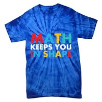 Math Keeps You In Shape Geeky Math Nerdy Funny Pi Day Great Gift Tie-Dye T-Shirt