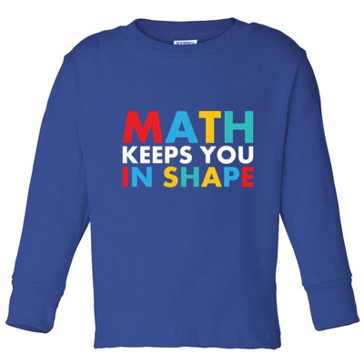 Math Keeps You In Shape Geeky Math Nerdy Funny Pi Day Great Gift Toddler Long Sleeve Shirt