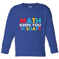 Math Keeps You In Shape Geeky Math Nerdy Funny Pi Day Great Gift Toddler Long Sleeve Shirt