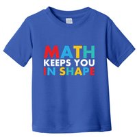 Math Keeps You In Shape Geeky Math Nerdy Funny Pi Day Great Gift Toddler T-Shirt