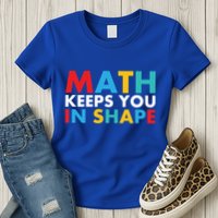 Math Keeps You In Shape Geeky Math Nerdy Funny Pi Day Great Gift Womens T-Shirt