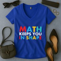 Math Keeps You In Shape Geeky Math Nerdy Funny Pi Day Great Gift Women's V-Neck T-Shirt