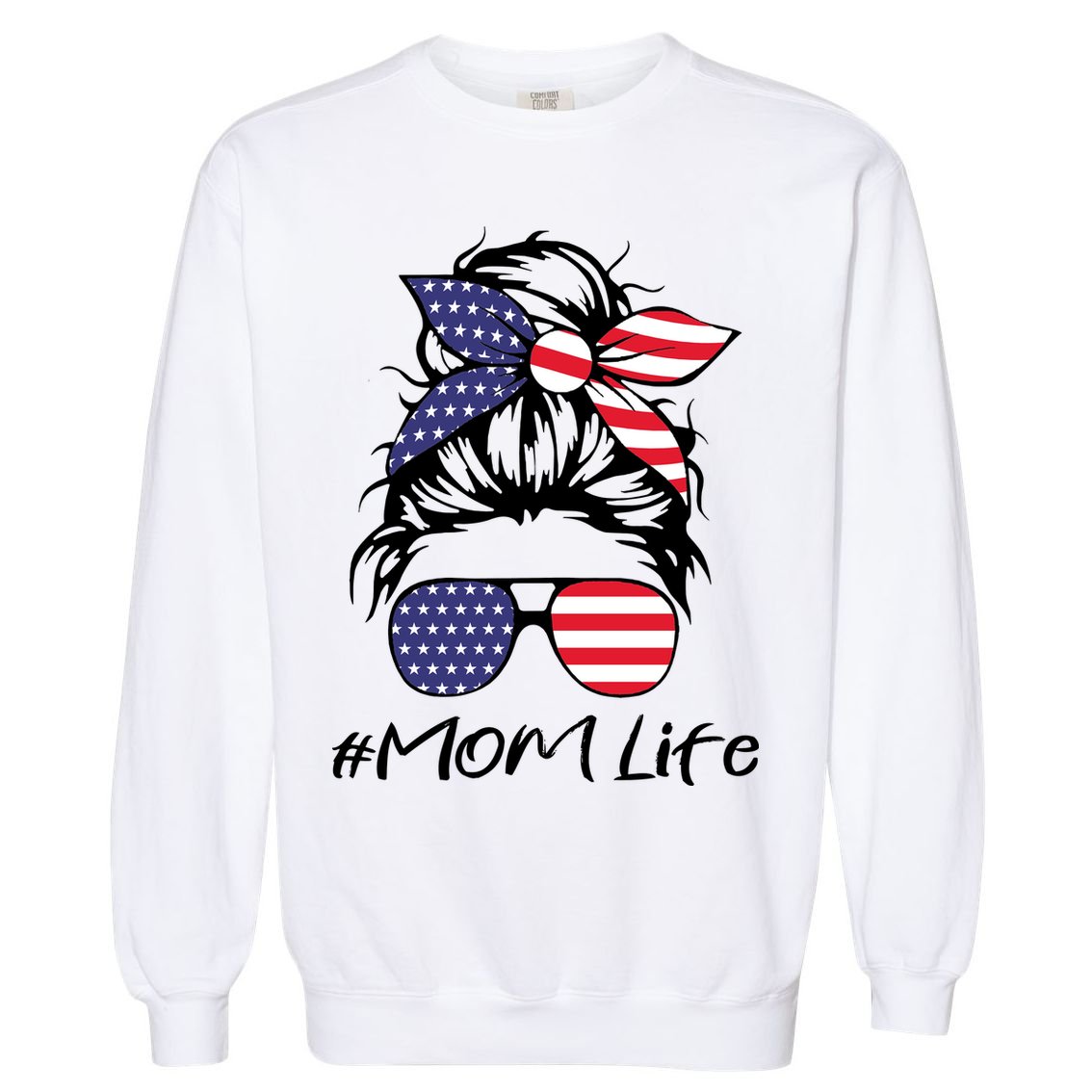Mom Life 4th Of July Gifts For Mommy Wife Womens 4th Of July Mom Life Messy Bun Garment-Dyed Sweatshirt