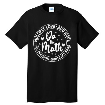 Multiply Love Add Hope Do the Math End Division Tall T-Shirt