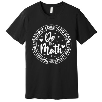 Multiply Love Add Hope Do the Math End Division Premium T-Shirt