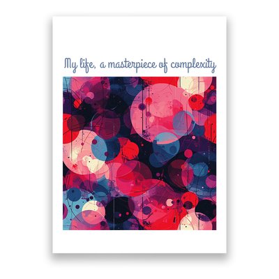 My Life A Masterpiece Of Complexity Inspirational Quote Poster
