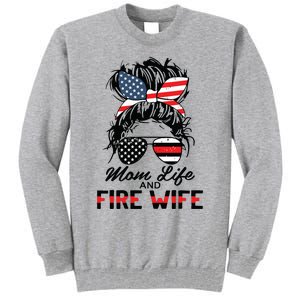 Mom Life And Fire Wife Firefighter American Flag 4th Of July Tall Sweatshirt