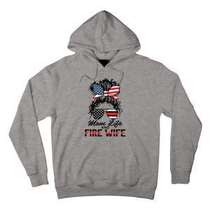 Mom Life And Fire Wife Firefighter American Flag 4th Of July Tall Hoodie