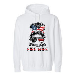 Mom Life And Fire Wife Firefighter American Flag 4th Of July Garment-Dyed Fleece Hoodie