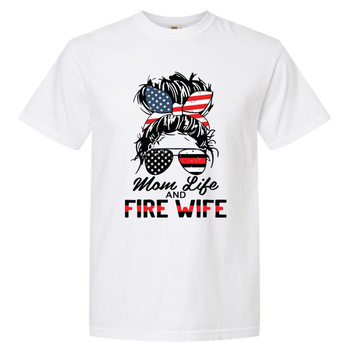 Mom Life And Fire Wife Firefighter American Flag 4th Of July Garment-Dyed Heavyweight T-Shirt