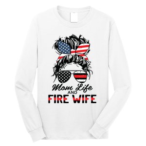 Mom Life And Fire Wife Firefighter American Flag 4th Of July Long Sleeve Shirt