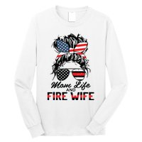 Mom Life And Fire Wife Firefighter American Flag 4th Of July Long Sleeve Shirt