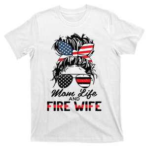 Mom Life And Fire Wife Firefighter American Flag 4th Of July T-Shirt