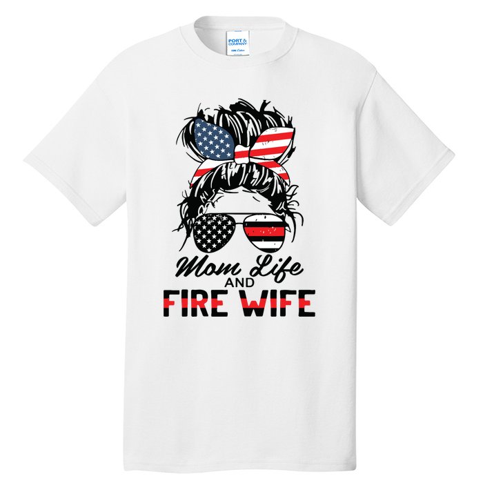 Mom Life And Fire Wife Firefighter American Flag 4th Of July Tall T-Shirt