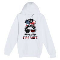 Mom Life And Fire Wife Firefighter American Flag 4th Of July Premium Pullover Hoodie