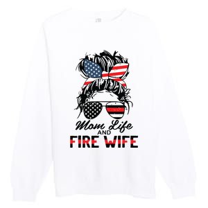 Mom Life And Fire Wife Firefighter American Flag 4th Of July Premium Crewneck Sweatshirt