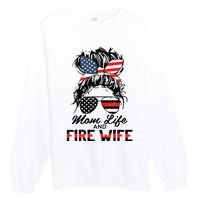 Mom Life And Fire Wife Firefighter American Flag 4th Of July Premium Crewneck Sweatshirt