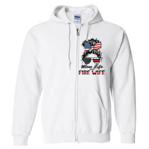 Mom Life And Fire Wife Firefighter American Flag 4th Of July Full Zip Hoodie