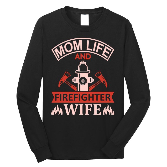 Mom Life And Firefighter Wife Long Sleeve Shirt