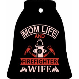 Mom Life And Firefighter Wife Ceramic Bell Ornament