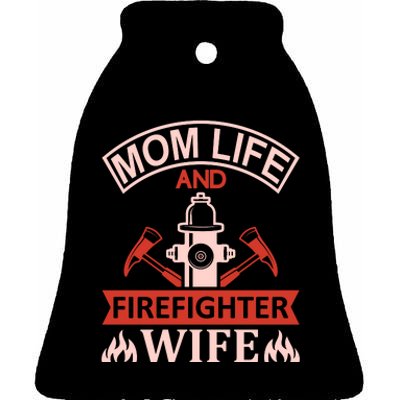 Mom Life And Firefighter Wife Ceramic Bell Ornament