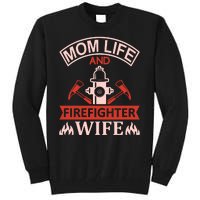 Mom Life And Firefighter Wife Tall Sweatshirt